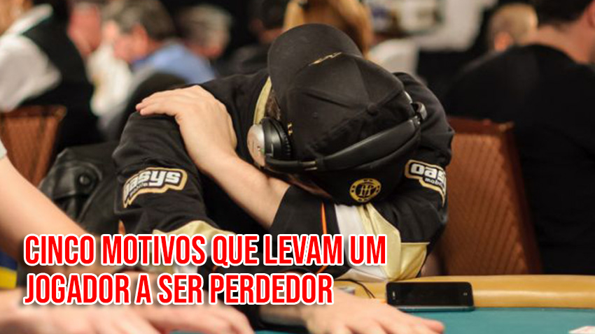 Cinco motivos que levam um jogador a ser perdedor